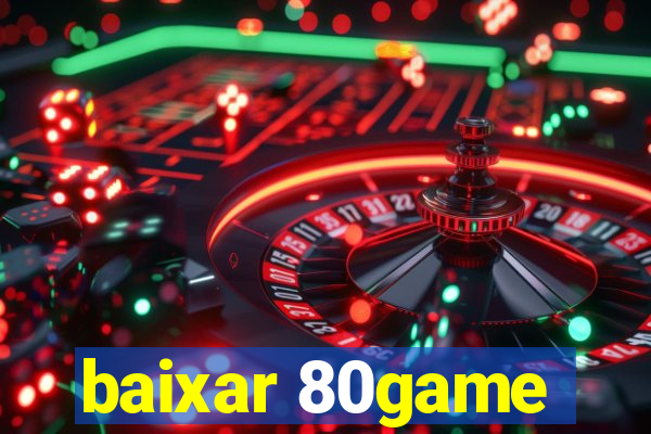 baixar 80game